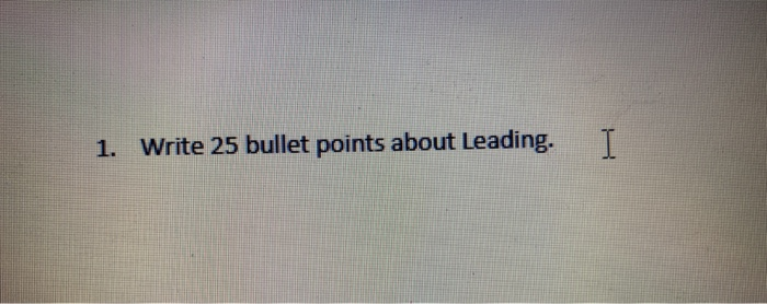 1. Write 25 bullet points about Leading