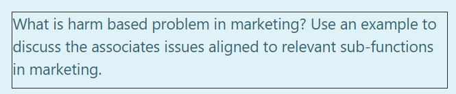 What is harm based problem in marketing? Use an