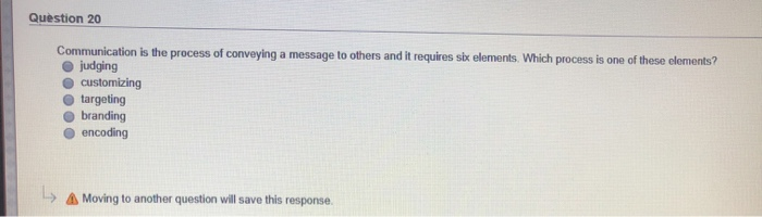 Question 20 Communication is the process of