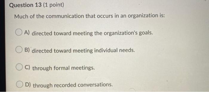 Question 13 (1 point) Much of the communication