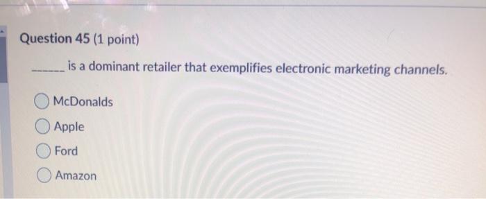 Question 45 (1 point) is a dominant retailer that