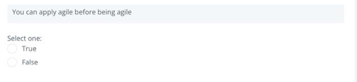 You can apply agile before being agile Select