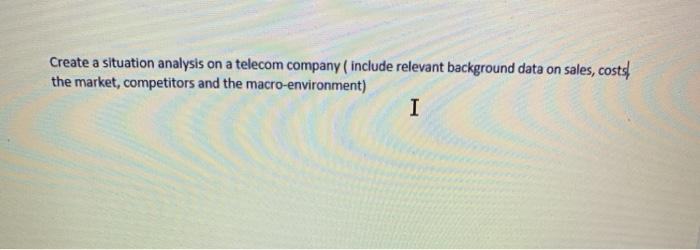 Create a situation analysis on a telecom company