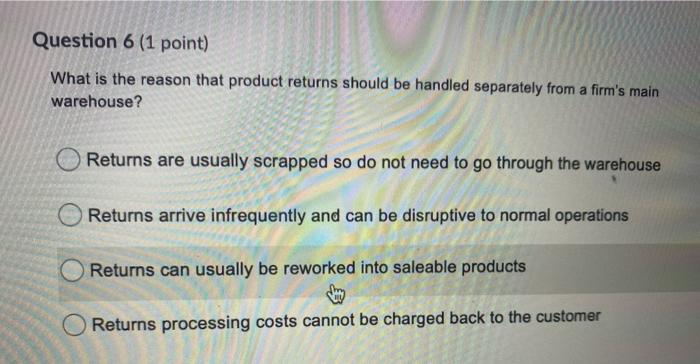 Question 6 (1 point) What is the reason that