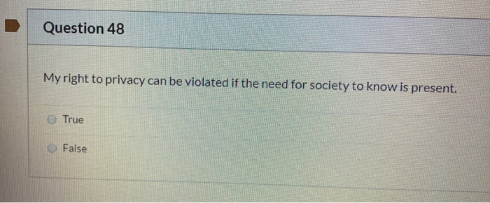 Question 48 My right to privacy can be violated