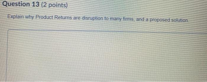 Question 13 (2 points) Explain why Product