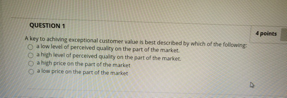 QUESTION 1 4 points A key to achiving exceptional
