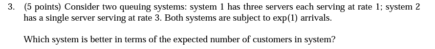 (5 points) Consider two queuing systems: system 1
