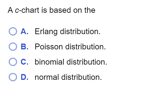 A c-chart is based on the O A. Erlang