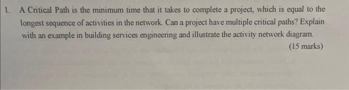 A Critical Path is the minimum time that it takes