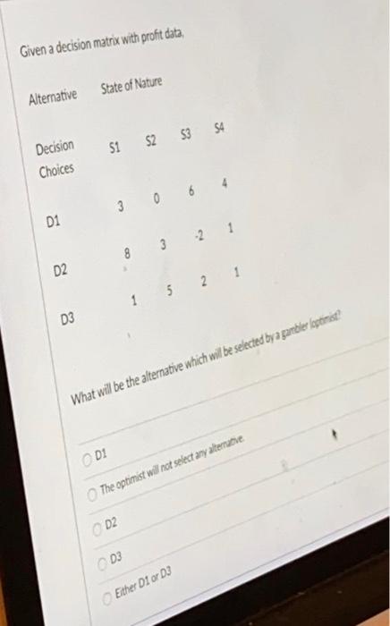 1 and 2 Question 1 Given a decision matrix with