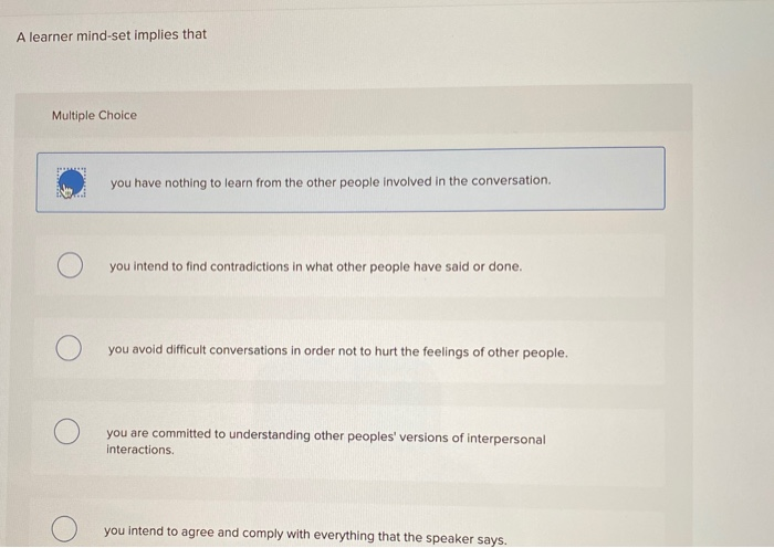 A learner mind-set implies that Multiple Choice