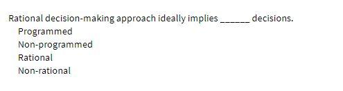 ___ decisions. Rational decision-making approach