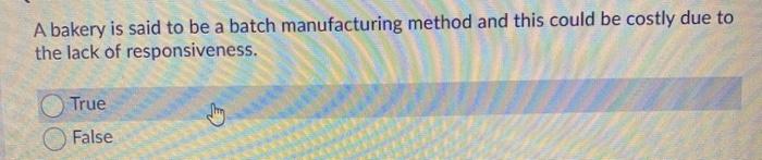 A bakery is said to be a batch manufacturing