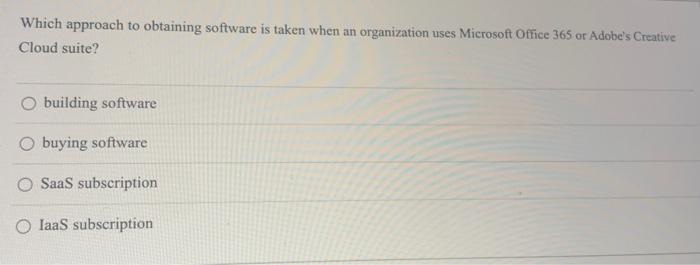 Which approach to obtaining software is taken