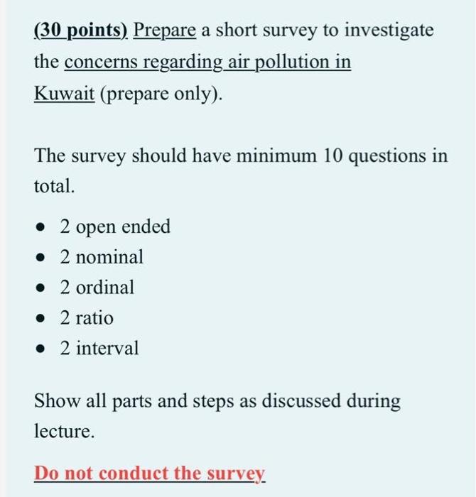 (30 points) Prepare a short survey to investigate