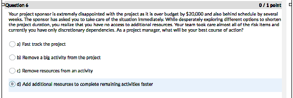 Question 6 0/1 point Your project sponsor is