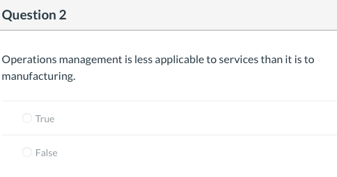 Question 2 Operations management is less
