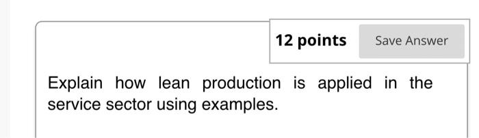 12 points Save Answer is applied in the Explain