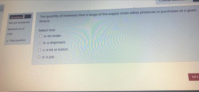 c Question 2 The quantity of inventory that a