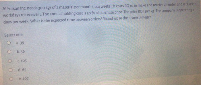 Al Fursan Inc needs 300 kgs of a material per