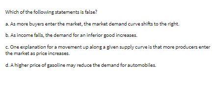 Which of the following statements is false? a. As