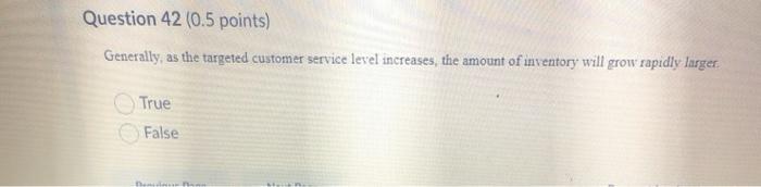 Question 42 (0.5 points) Generally, as the