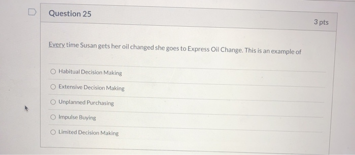 Question 25 3 pts Every time Susan gets her oil