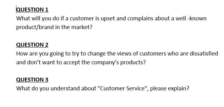 QUESTION 1 What will you do if a customer is