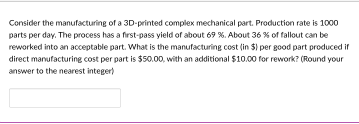 Consider the manufacturing of a 3D-printed