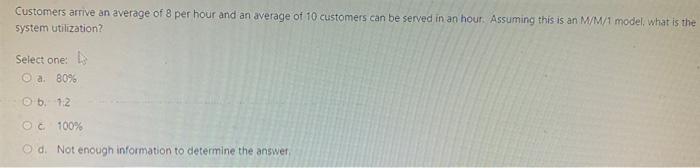 Customers arrive an average of 8 per hour and an