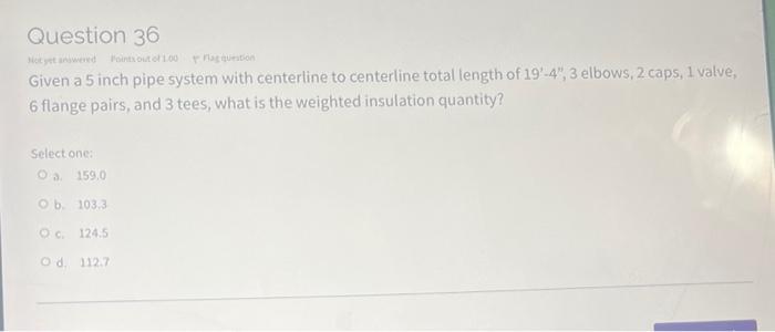Given a 5 inch pipe system with centerline to