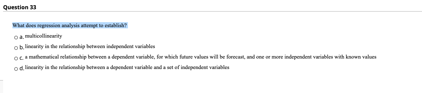 Question 33 What does regression analysis attempt