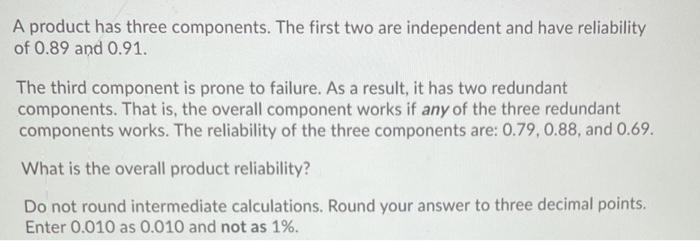 A product has three components. The first two are