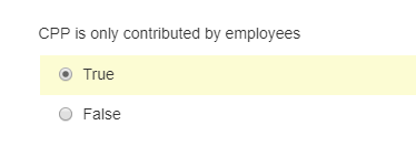 CPP is only contributed by employees True O False
