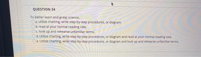 please help asap QUESTION 34 To better learn and