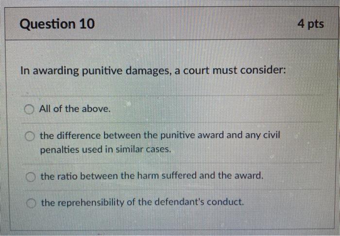Question 10 4 pts In awarding punitive damages, a