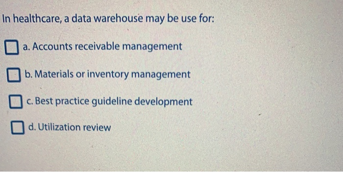 In healthcare, a data warehouse may be use for: