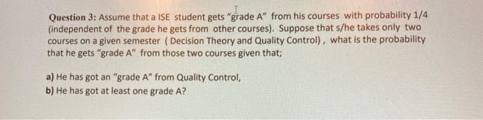 Question 3: Assume that a ISE student gets "grade
