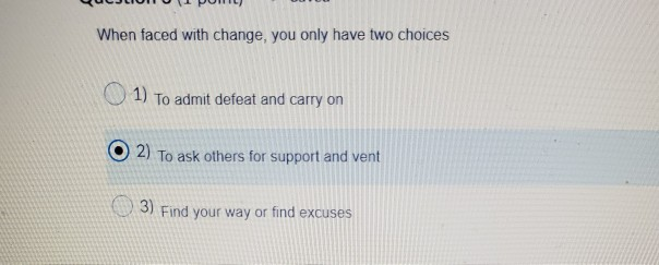When faced with change, you only have two choices