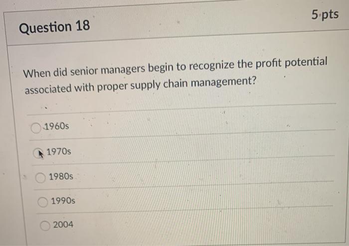 5 pts Question 18 When did senior managers begin