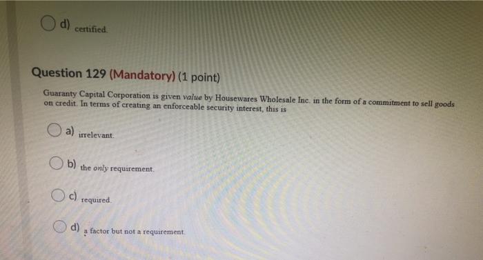 d) certified Question 129 (Mandatory) (1 point)