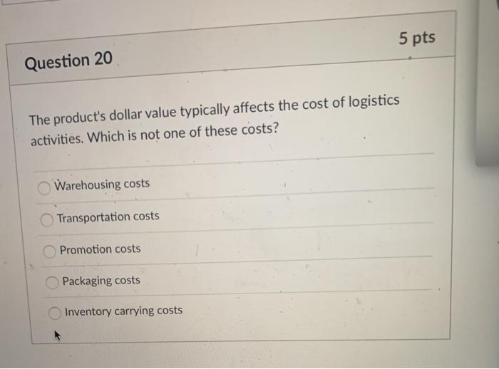 5 pts Question 20 The product's dollar value