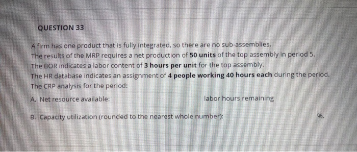 QUESTION 33 A firm has one product that is fully
