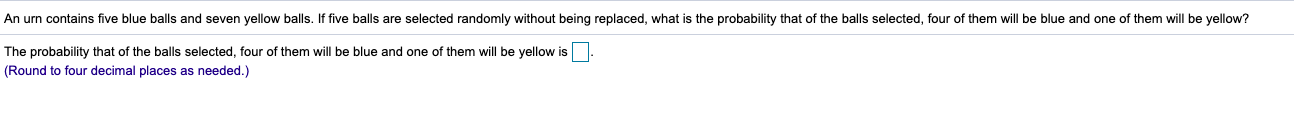 An urn contains five blue balls and seven yellow