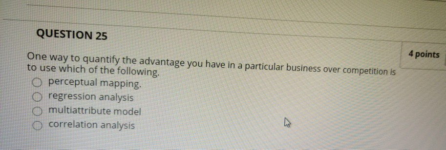 QUESTION 25 4 points One way to quantify the