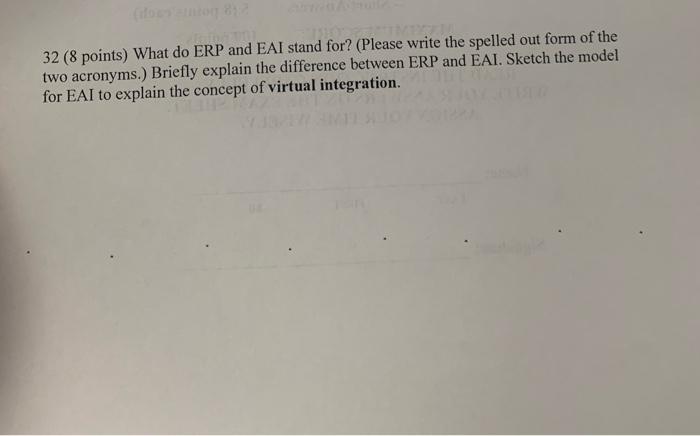 32 (8 points) What do ERP and EAI stand for?