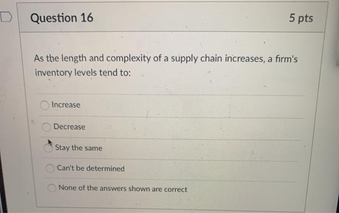 D Question 16 5 pts As the length and complexity