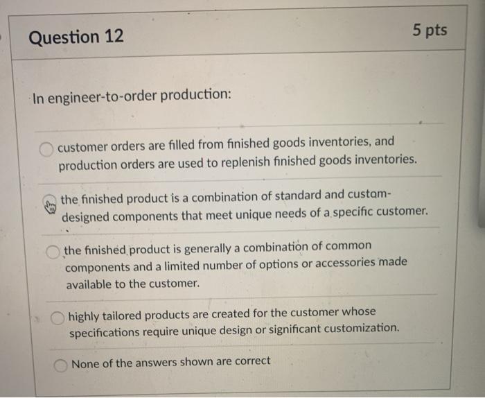 Question 12 5 pts In engineer-to-order