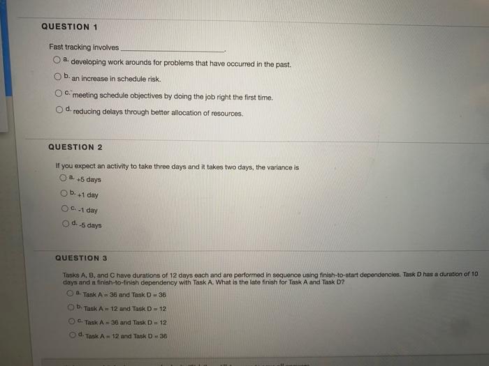 QUESTION 1 Fast tracking involves O a. developing